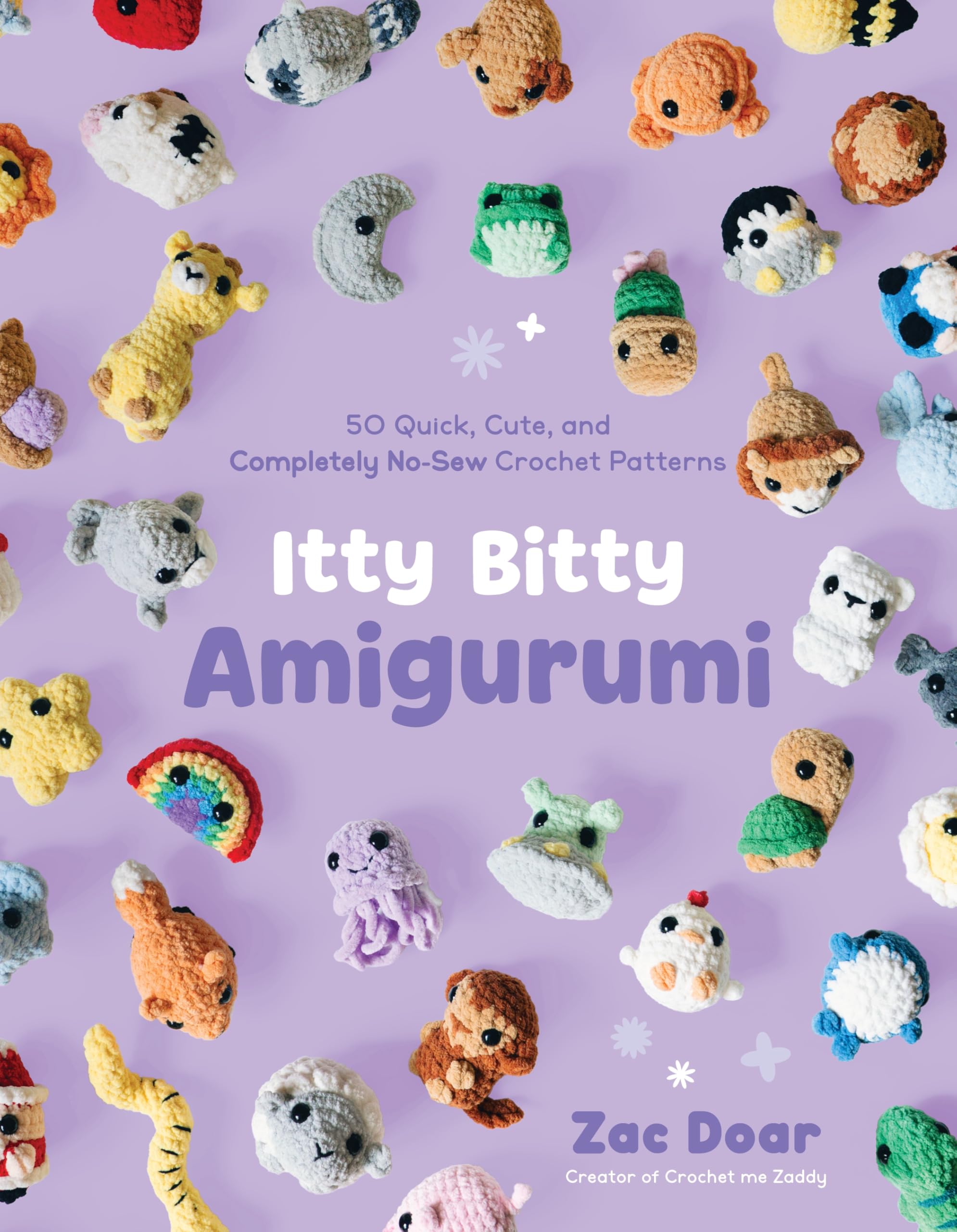 Itty Bitty Amigurumi: 50 No-Sew Crochet Patterns for Squishable Friends: 50 Quick, Cute, and Completely No-Sew Crochet Patterns