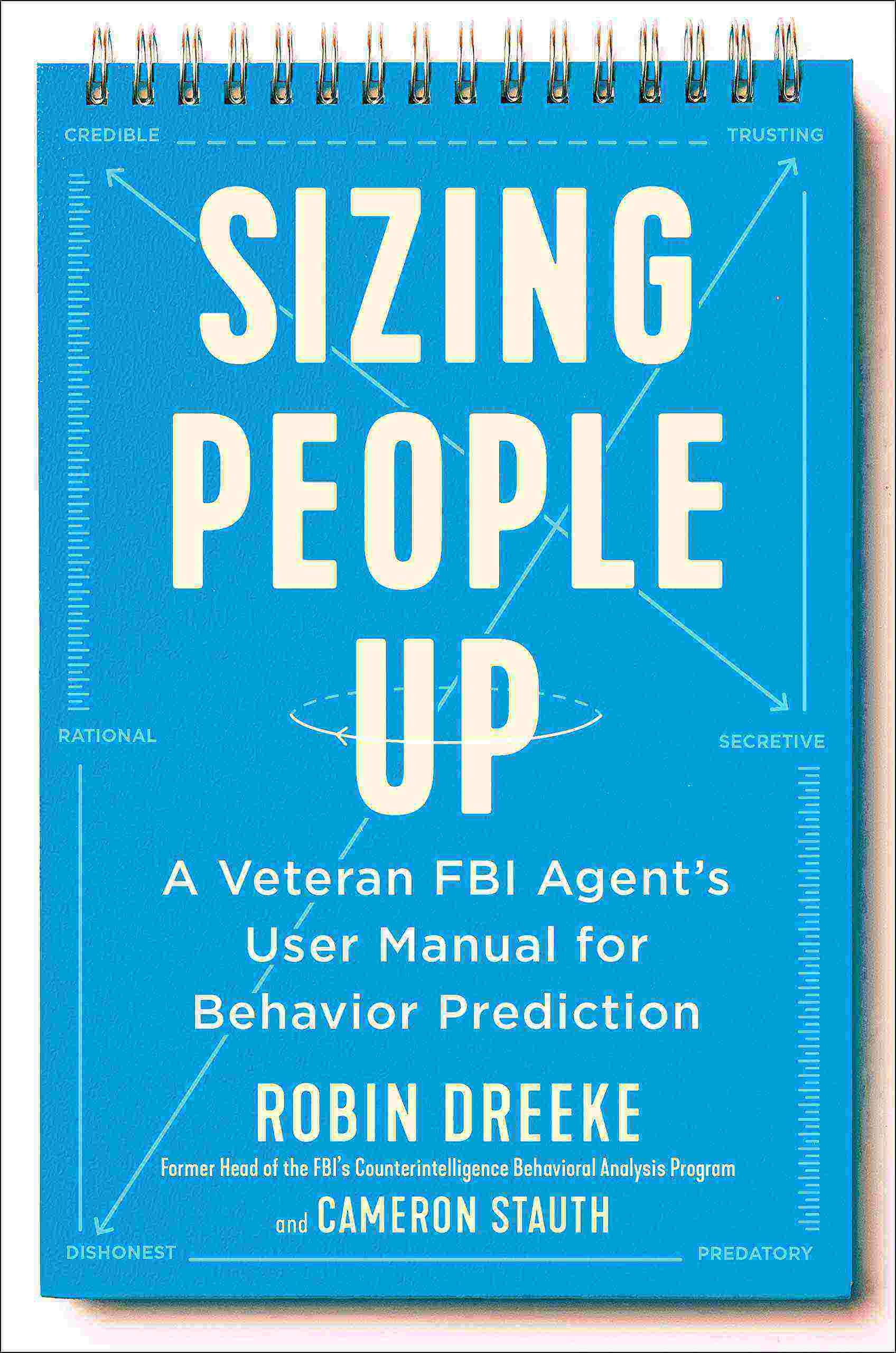 Sizing People Up: A Veteran FBI Agent's User Manual for Behavior Prediction - Hardcover by Robin Dreeke