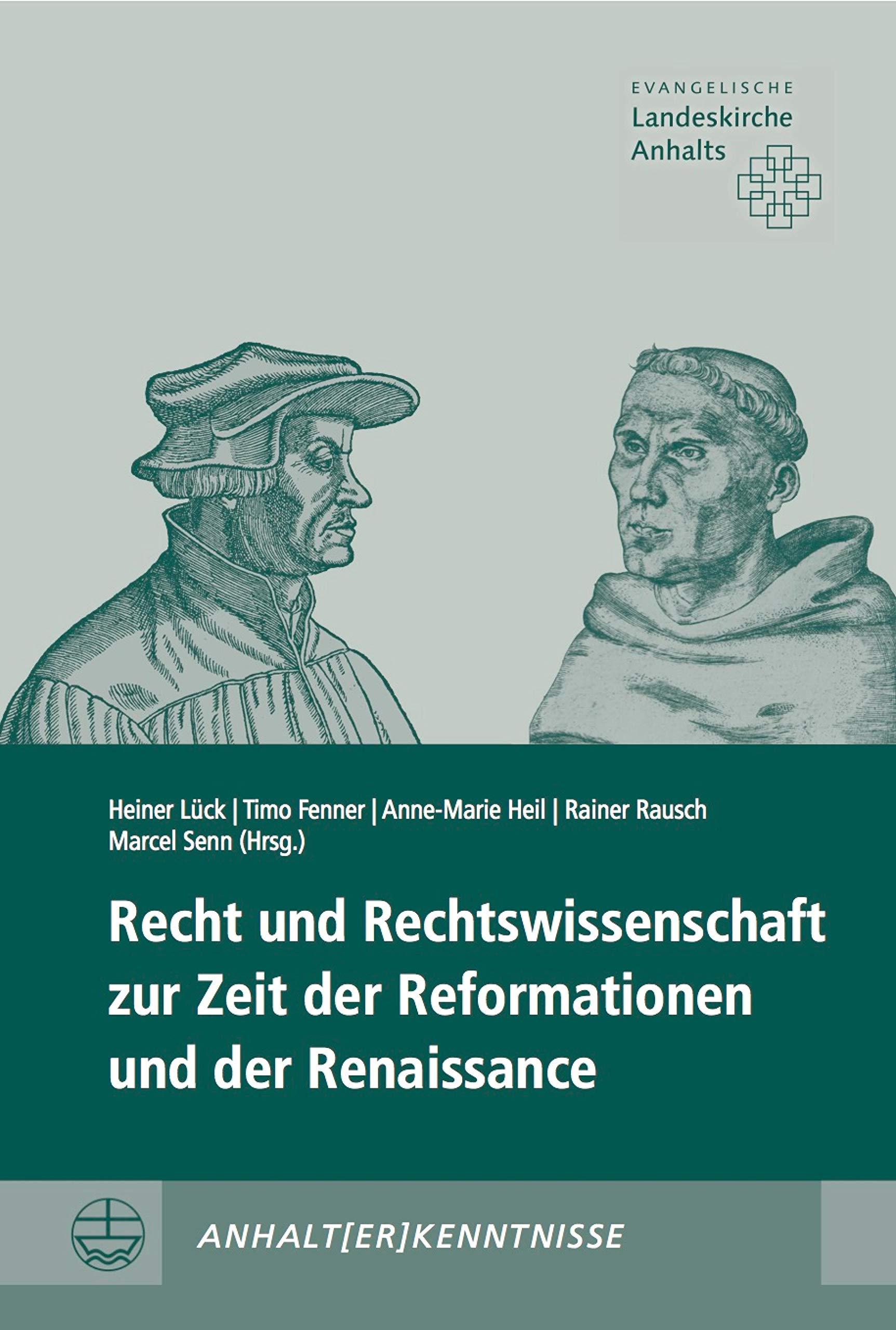 Recht und Rechtswissenschaft zur Zeit der Reformationen und der Renaissance (ANHALT[ER]KENNTNISSE)