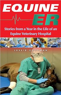 Equine ER: Stories From a Year in the Life of an Equine Veterinary Hospital