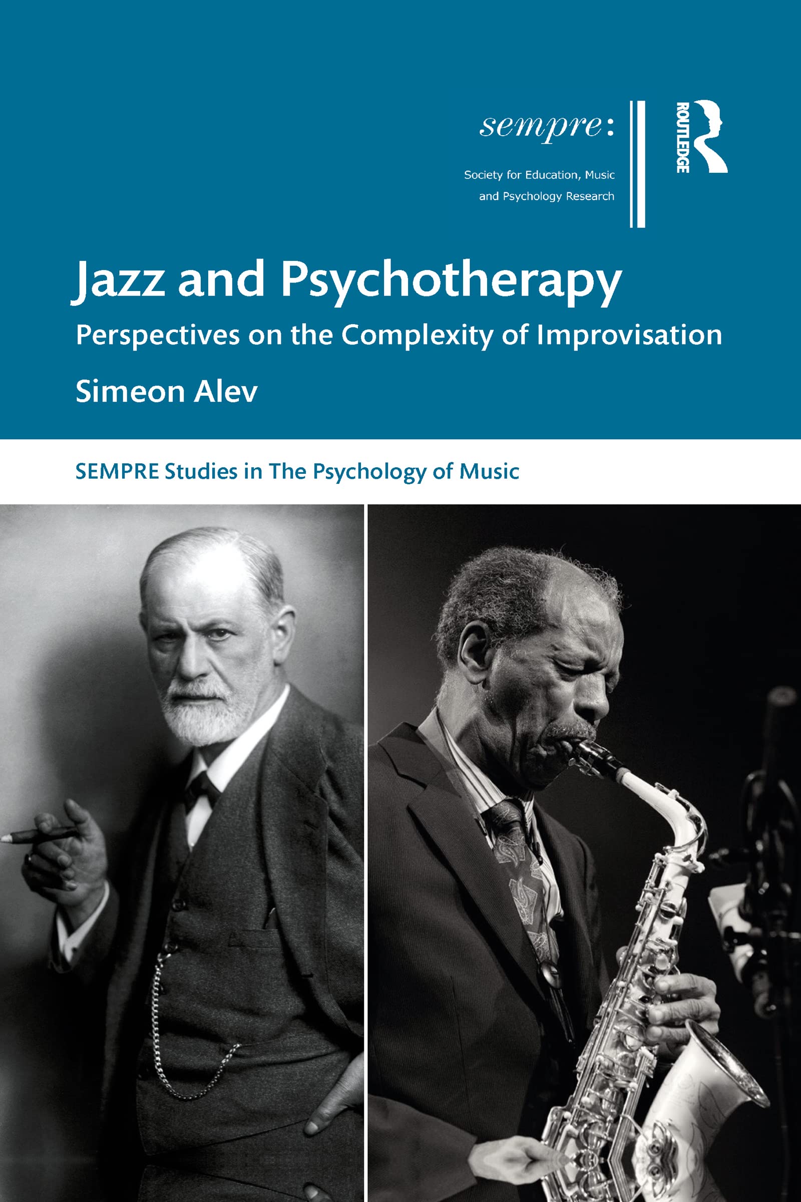 Jazz and Psychotherapy: Perspectives on the Complexity of Improvisation (SEMPRE Studies in The Psychology of Music)