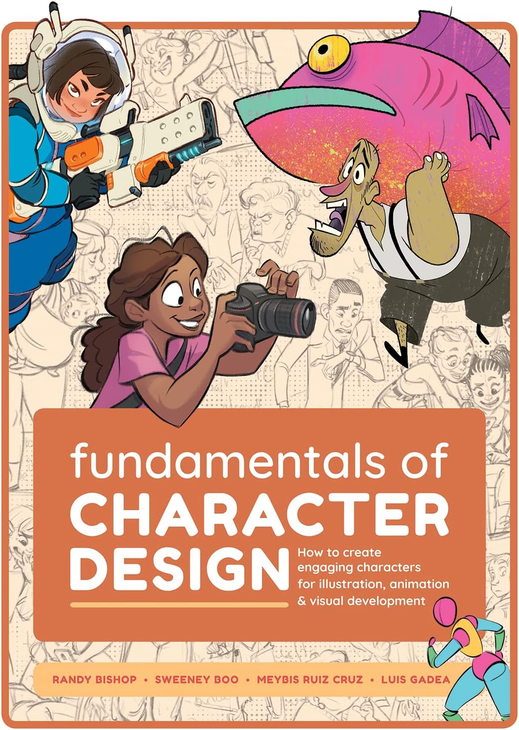 Fundamentals of Character Design: How to Create Engaging Characters for Illustration, Animation & Visual Development