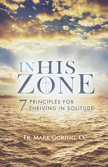 In His Zone 7 Principles for Thriving in Solitude