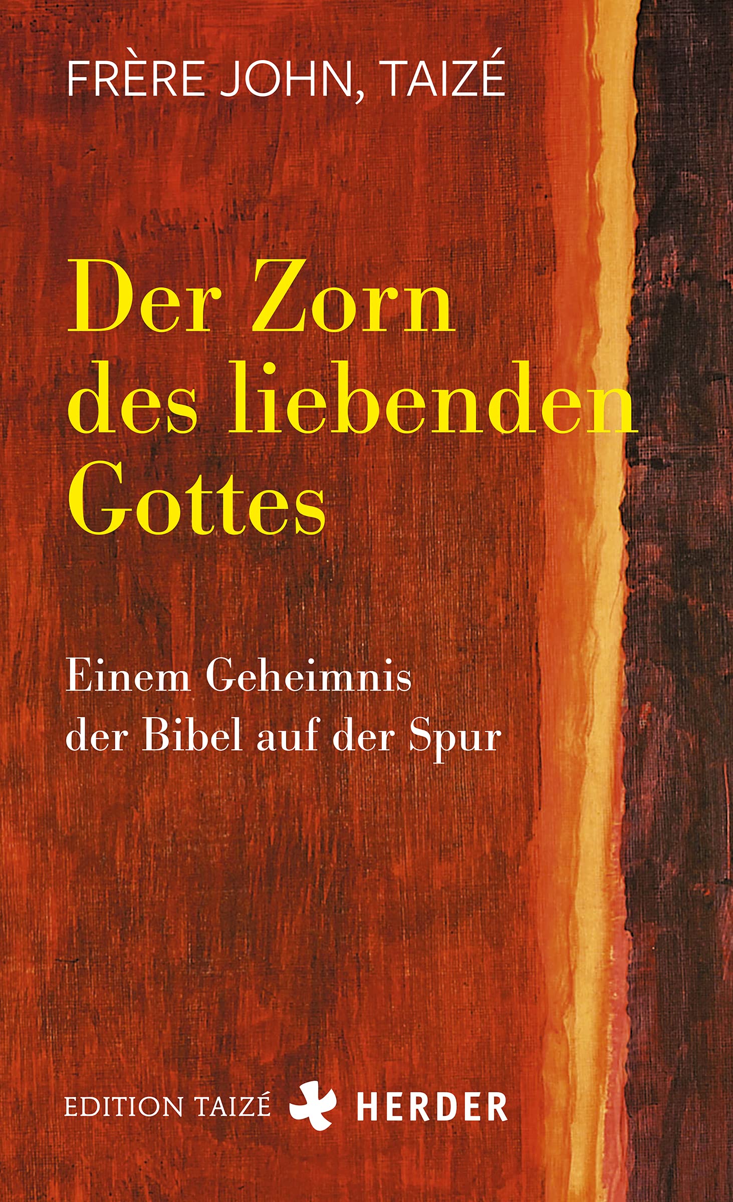 Der Zorn des liebenden Gottes: Einem Geheimnis der Bibel auf der Spur
