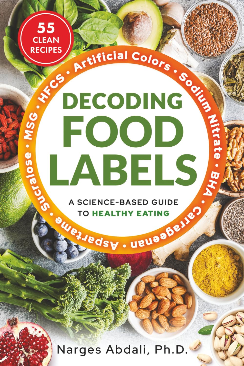 Decoding Food Labels: A Science-Based Guide to Healthy Eating (Includes 50+ Clean Recipes)