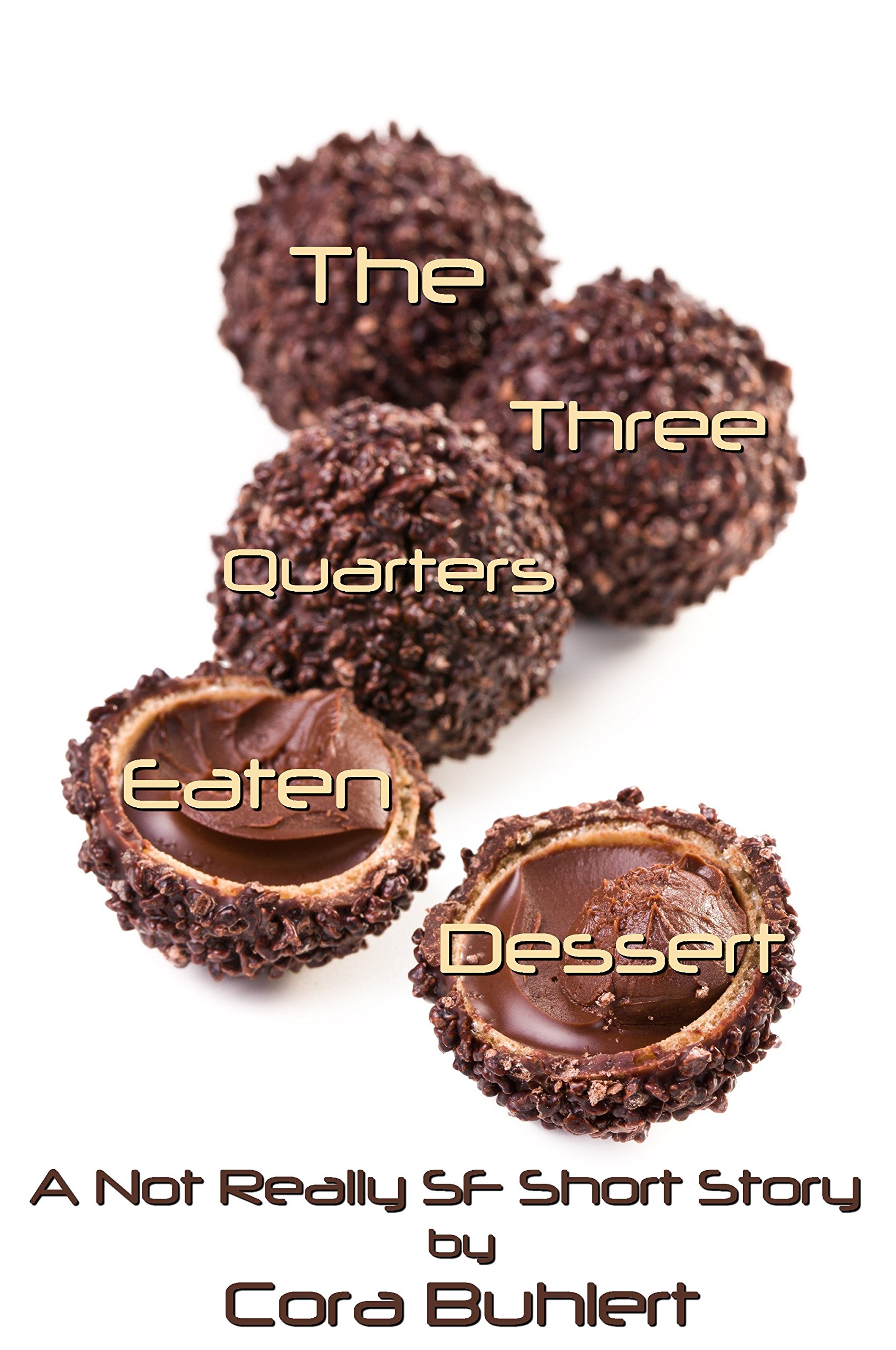 The Three Quarters Eaten Dessert: A Not Really SF Short Story (Alfred and Bertha's Marvellous Twenty-First Century Life Book 4)