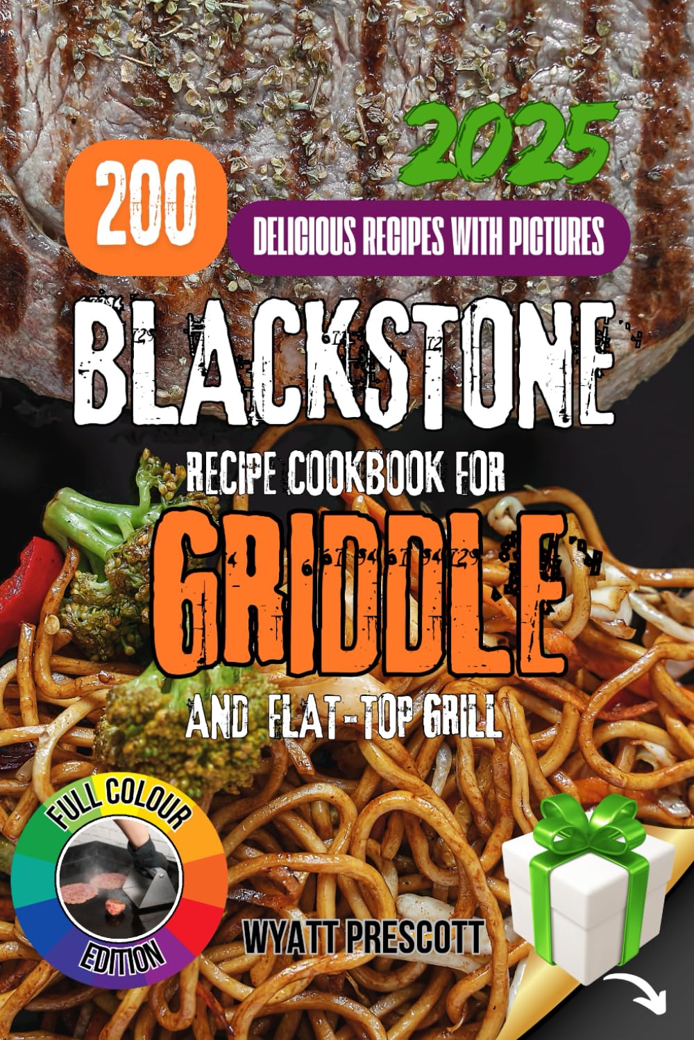 BLACKSTONE RECIPE COOKBOOK FOR GRIDDLE AND FLAT-TOP GRILL: Discover Professional Techniques, Global Flavors, and 200 Chef-Tested Recipes to Transform ... Griddle into a Gourmet Cooking Station      Paperback – April 15, 2025