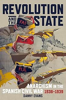 Revolution and the State: Anarchism in the Spanish Civil War, 1936–1939