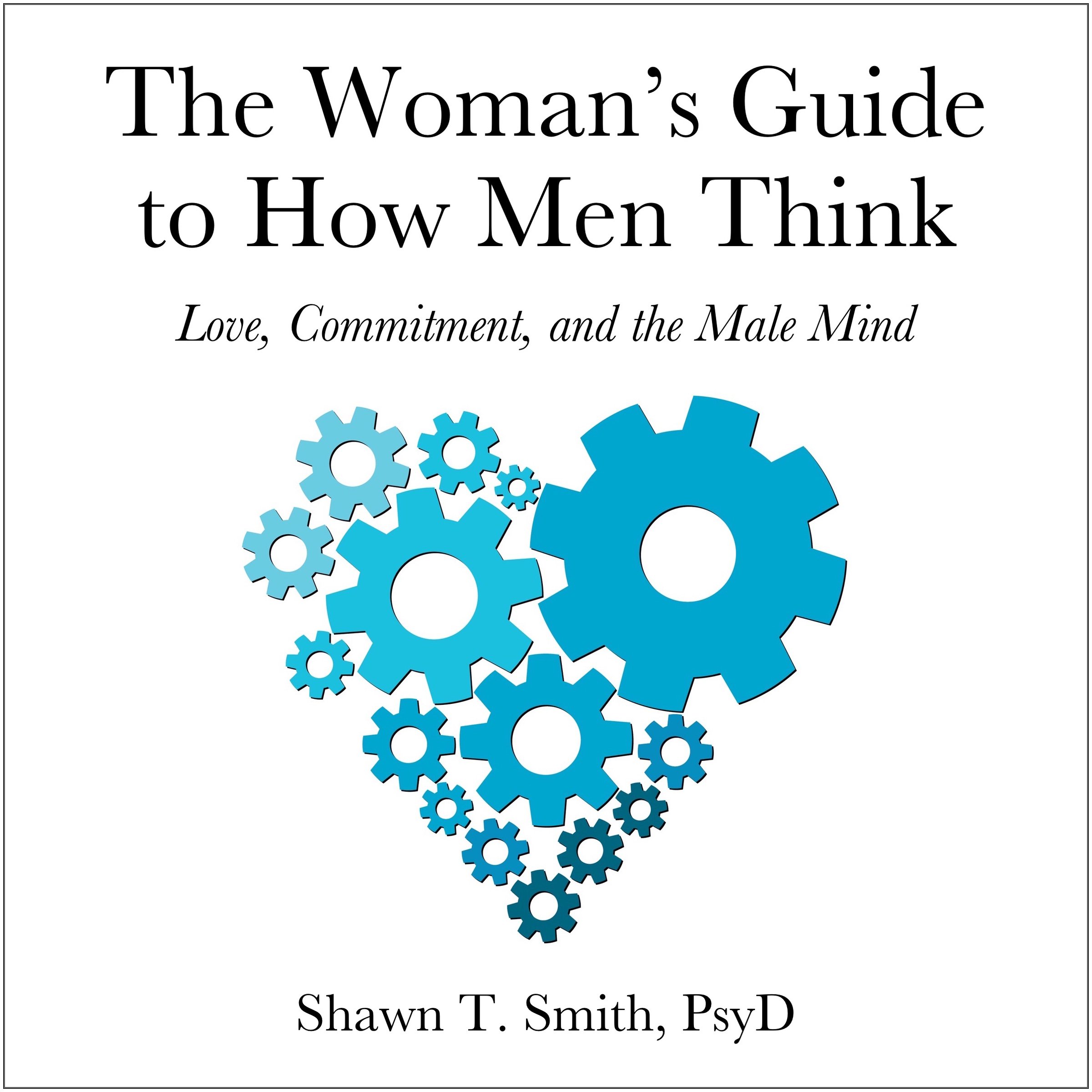 Cover art for The Woman's Guide to How Men Think: Love, Commitment, and the Male Mind