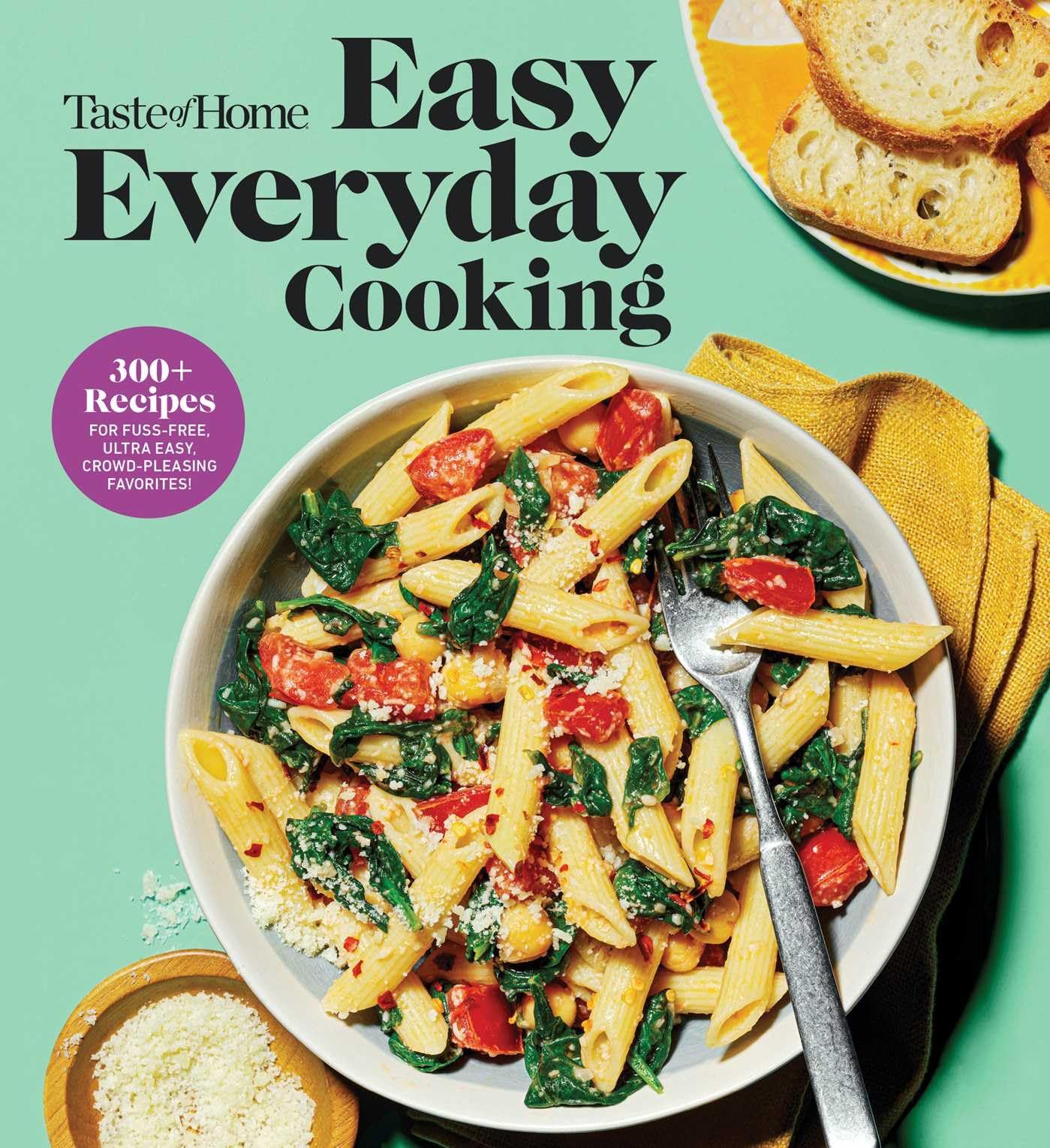 Taste of Home Easy Everyday Cooking: 330 Quick & Easy Recipes for Family Meals - Includes Nutritional Facts & Cooking Tips