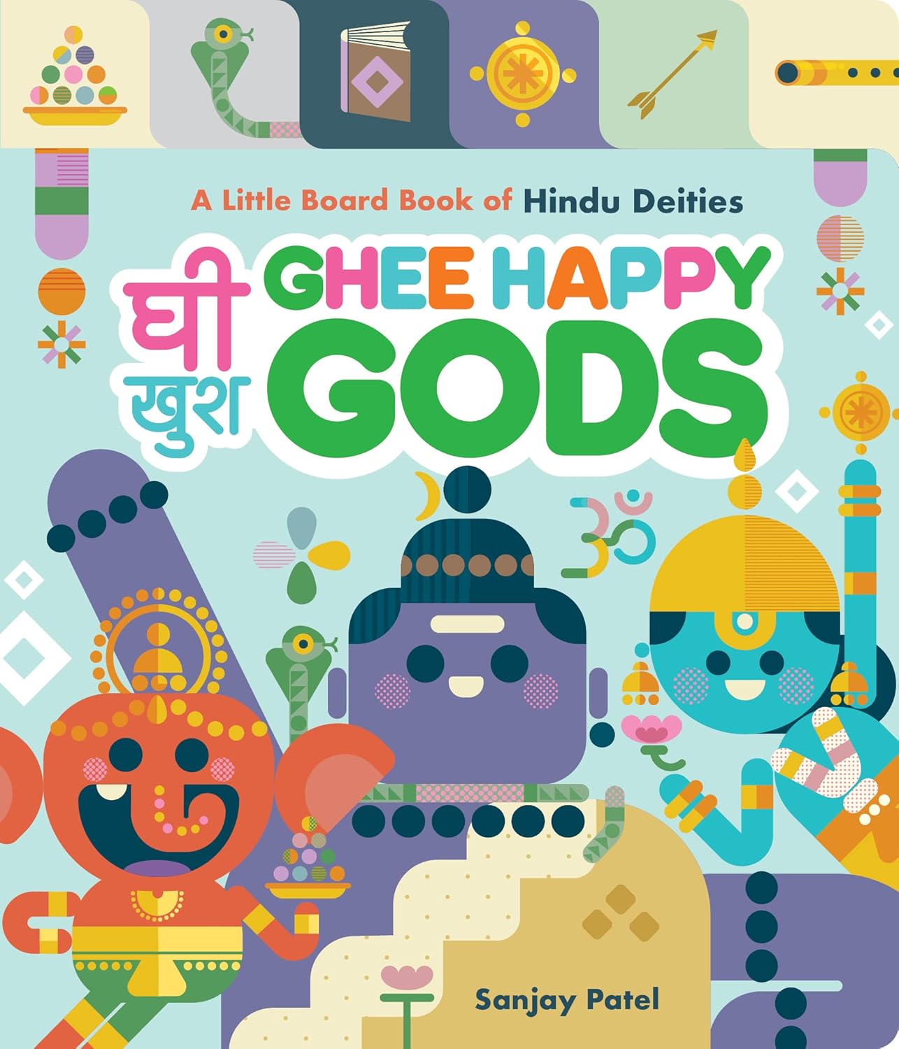 Ghee Happy Gods A Little Board Book of Hindu Deities Patel, Sanjay