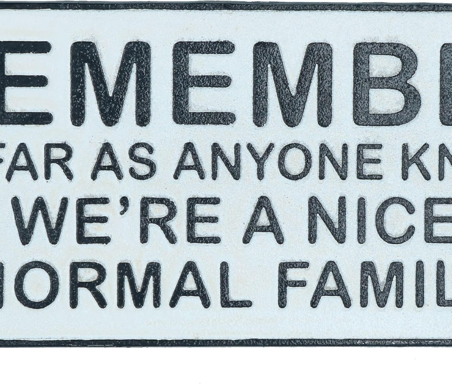 Remember We are A Normal Family Cast Iron Sign Plaque Door Wall House Gate