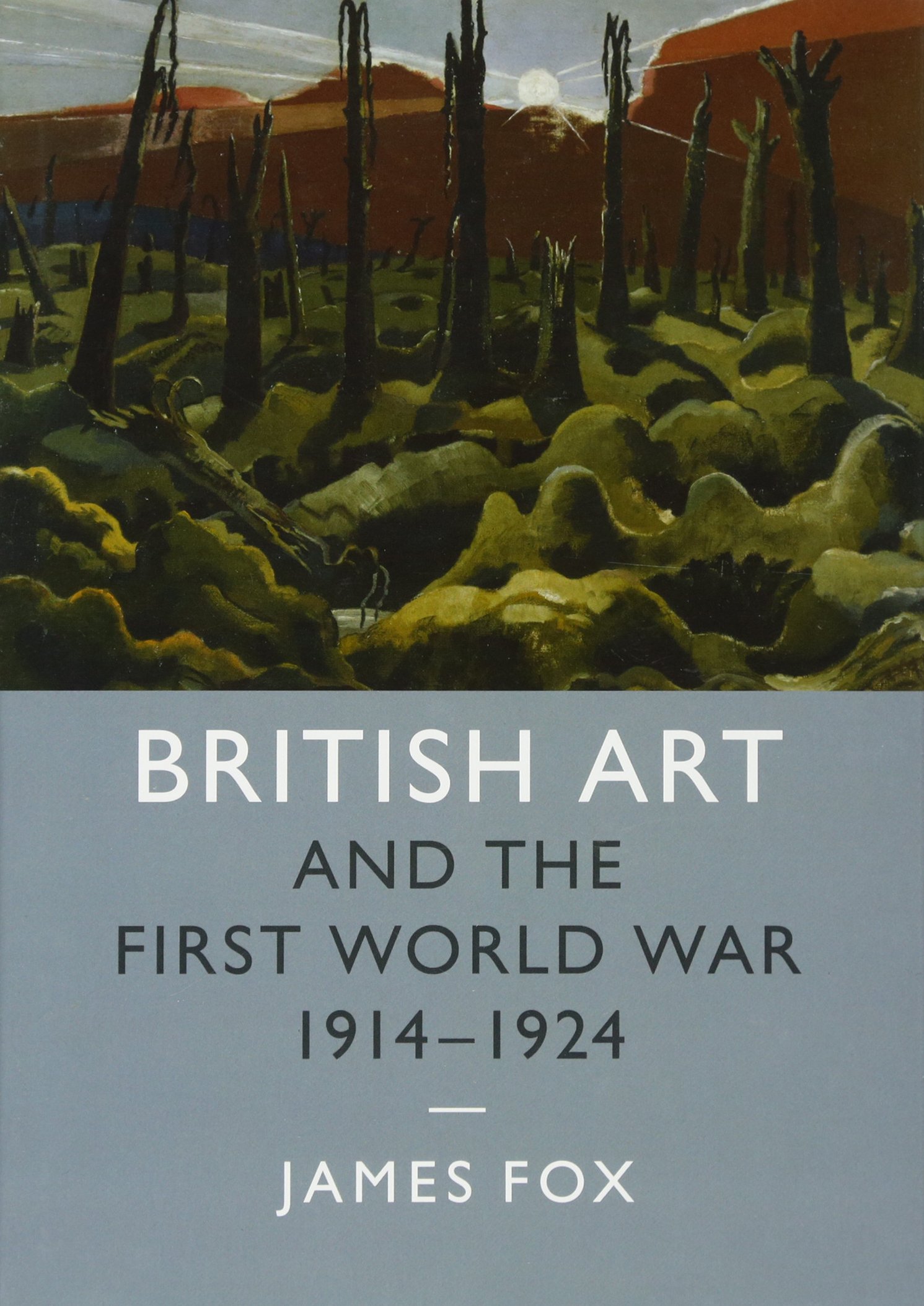 British Art and the First World War, 19141924: Series Number 43 (Studies in the Social and Cultural History of Modern Warfare, Series Number 43)