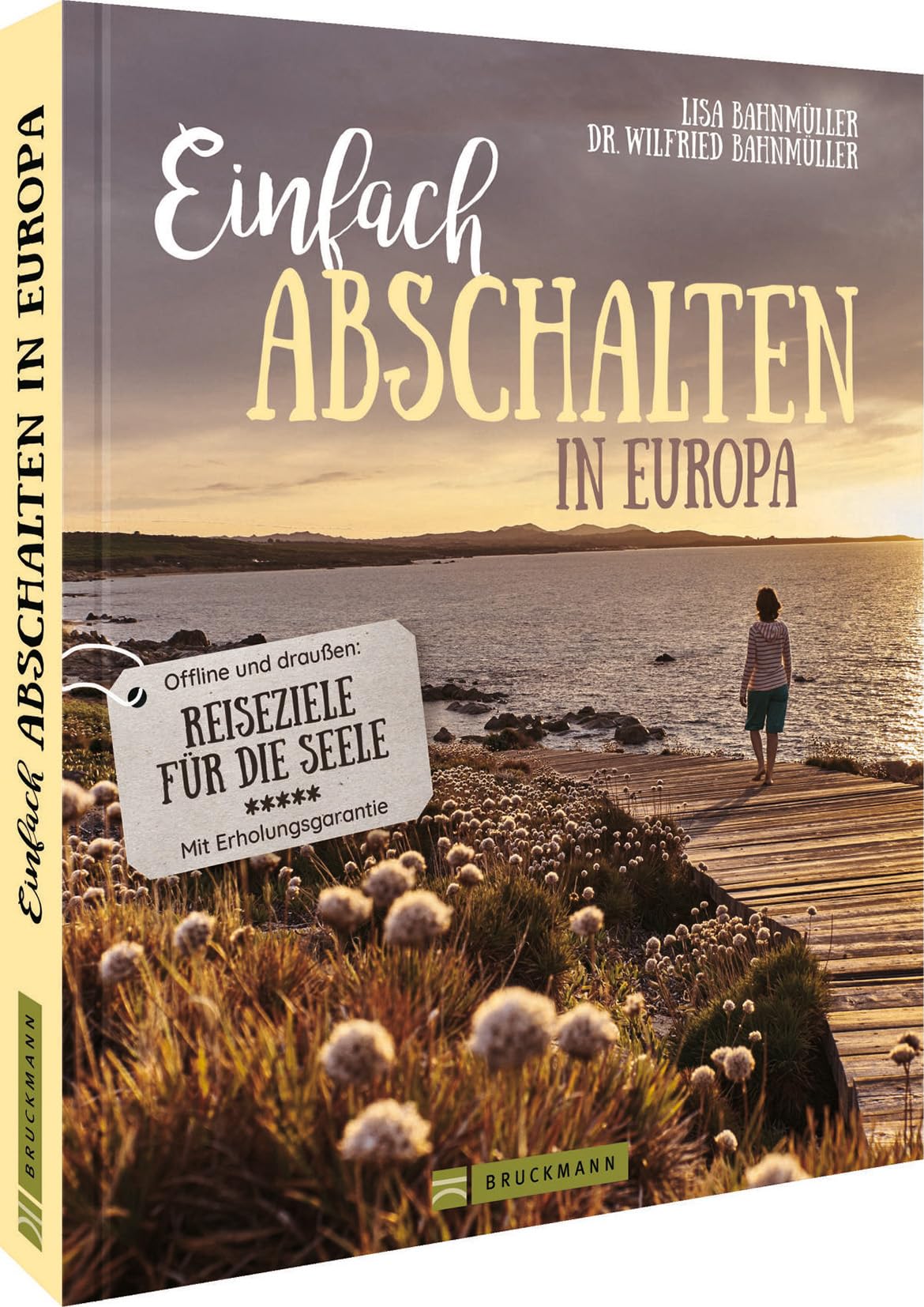 Reiseführer/Reisebuch – Einfach abschalten in Europa: Offline und draußen – Reiseziele für die Seele. Reiseideen mit Ruhegarantie.