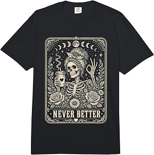 Never Better Skeleton Drinking Coffee Messy Bun Tarot Card Comfort Colors Adult Heavyweight T-Shirt