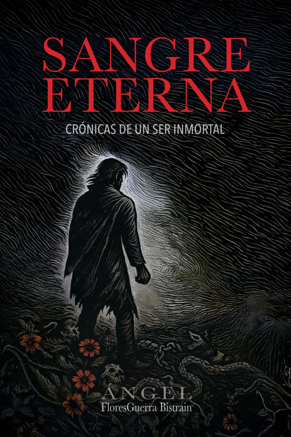 SANGRE ETERNA: CRÓNICAS DE UN SER INMORTAL