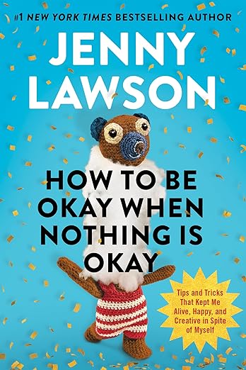 How to Be Okay When Nothing Is Okay