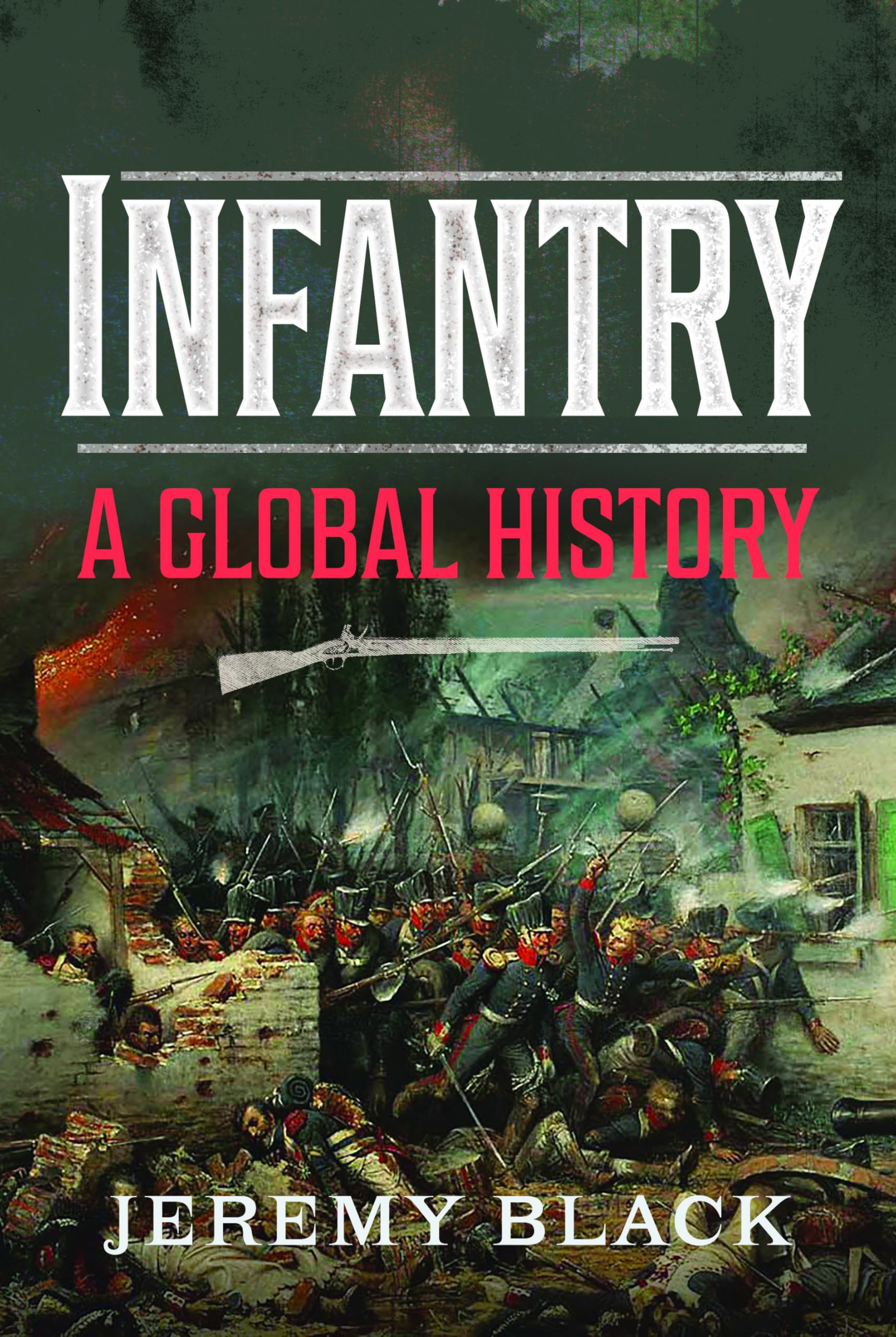 Infantry by Jeremy Black HARDBACK 9781399050470