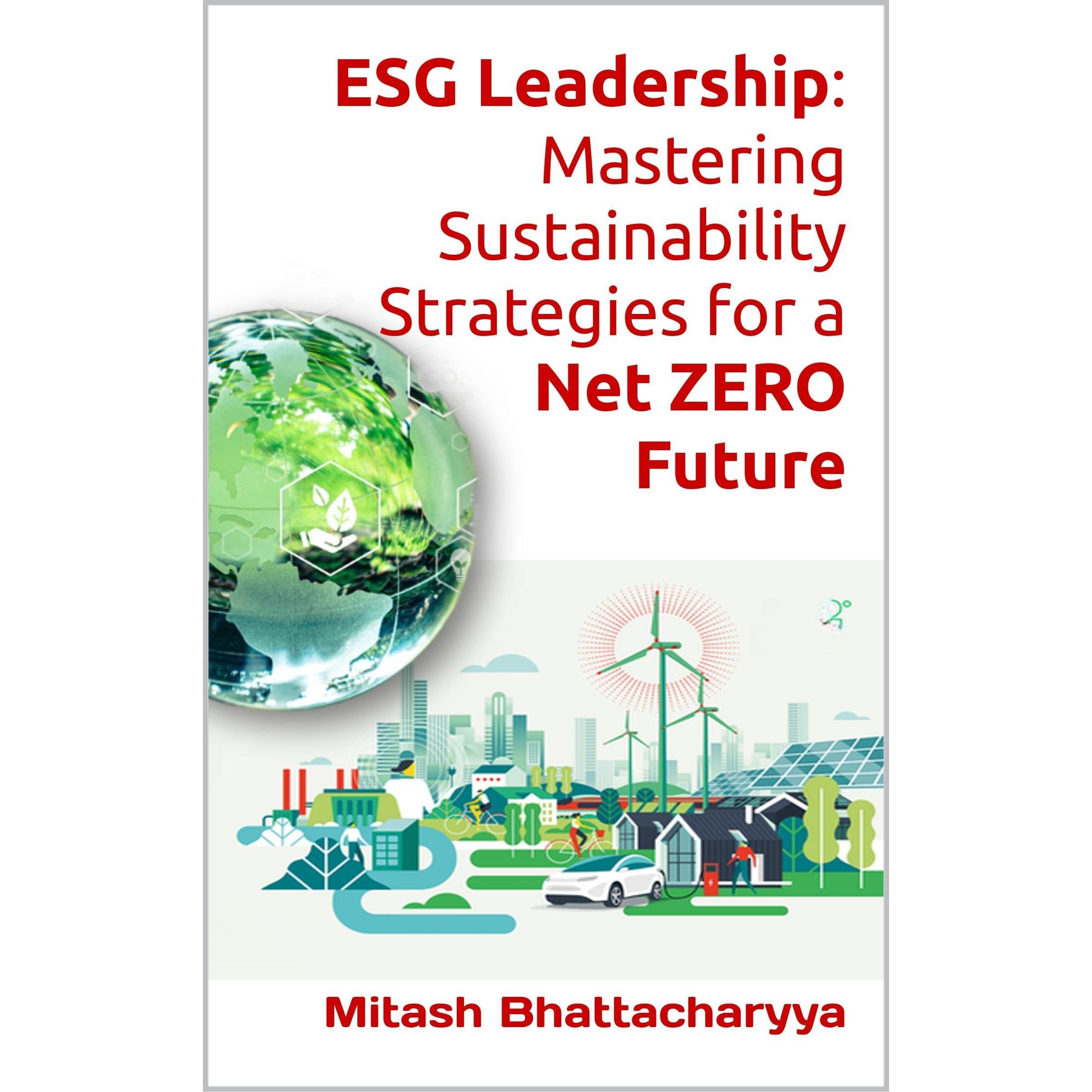 ESG Leadership: Mastering Sustainabilty Strategies for a Net ZERO Future