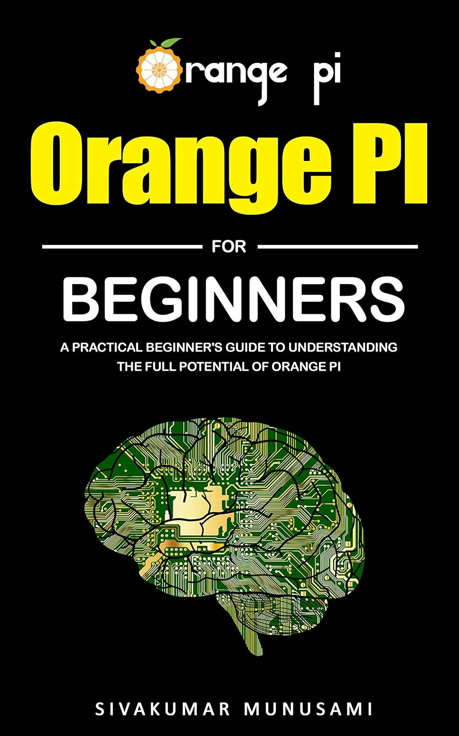 Orange Pi for Beginners: A Practical Beginner's Guide To Understanding ...