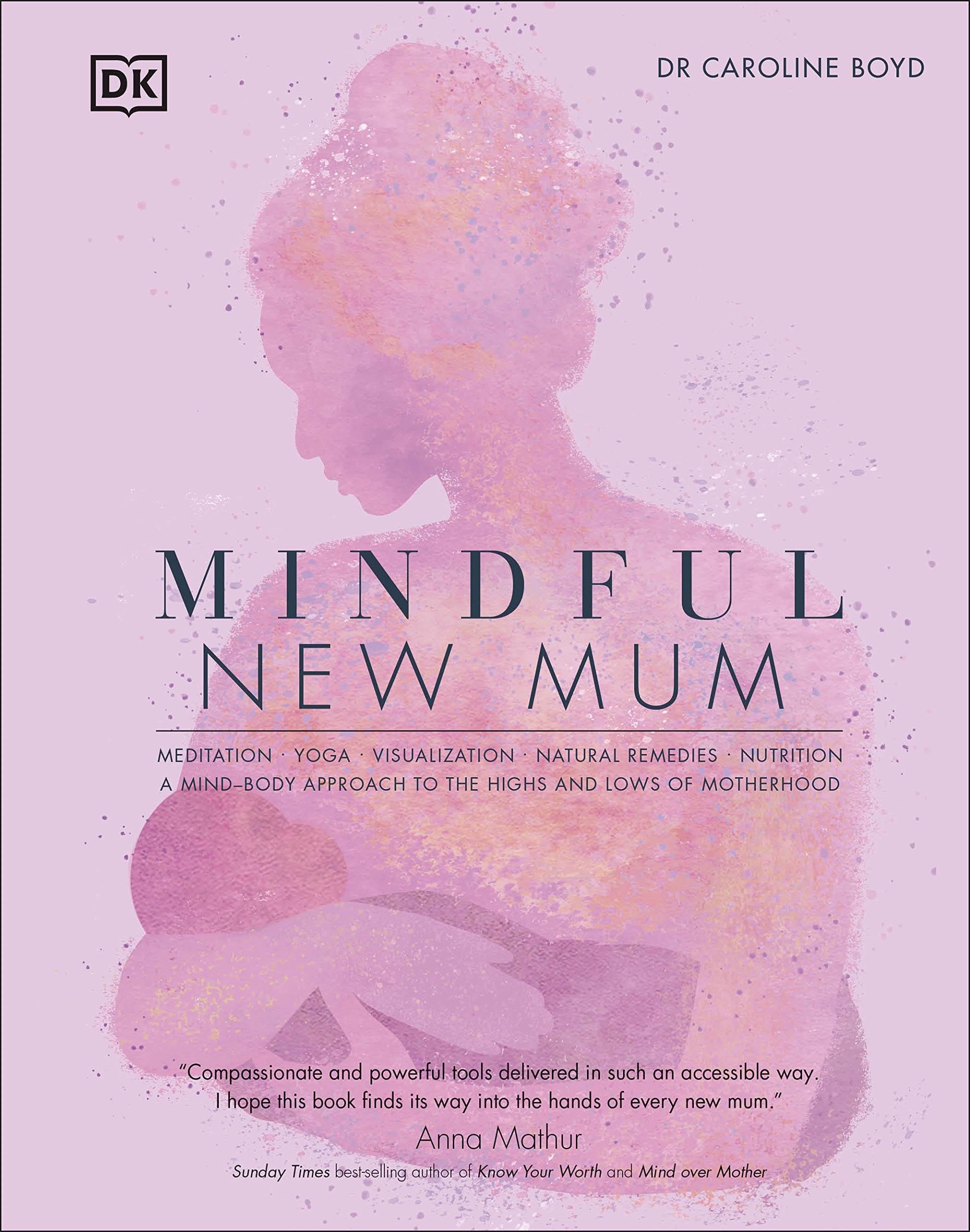 Mindful New Mum: A Mind-Body Approach to the Highs and Lows of Motherhood Hardcover – Import, 3 February 2022