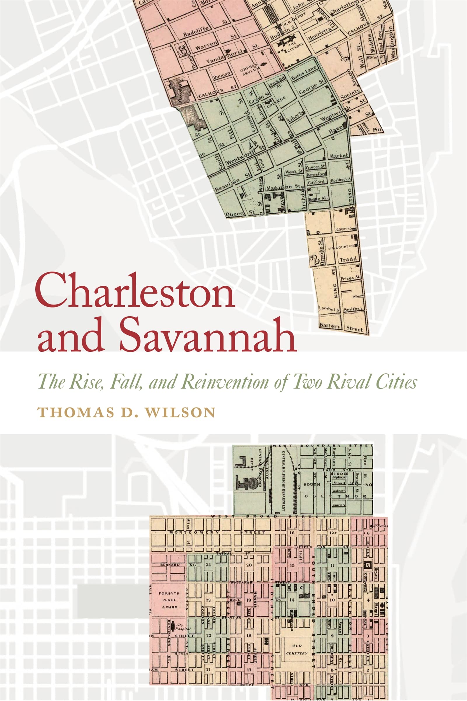 Charleston and Savannah: The Rise, Fall, and Reinvention of Two Rival Cities (Wormsloe Foundation Publications)
