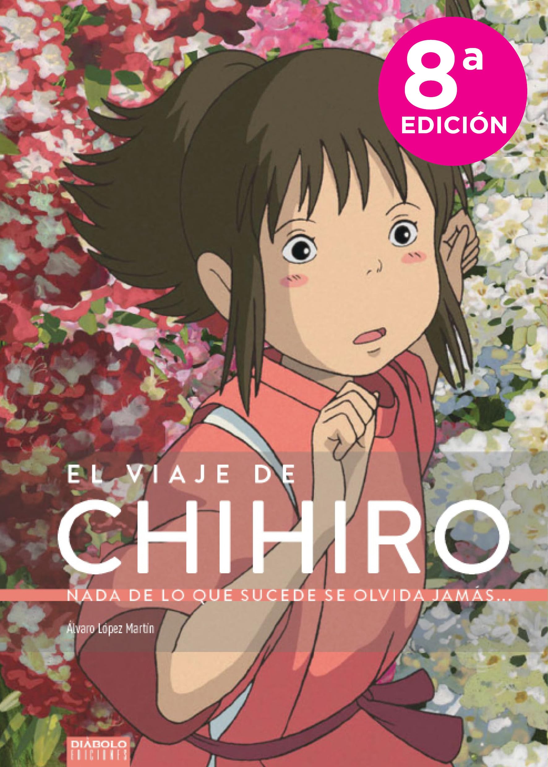 El viaje de Chihiro. Nada de lo que sucede se olvida jamás...