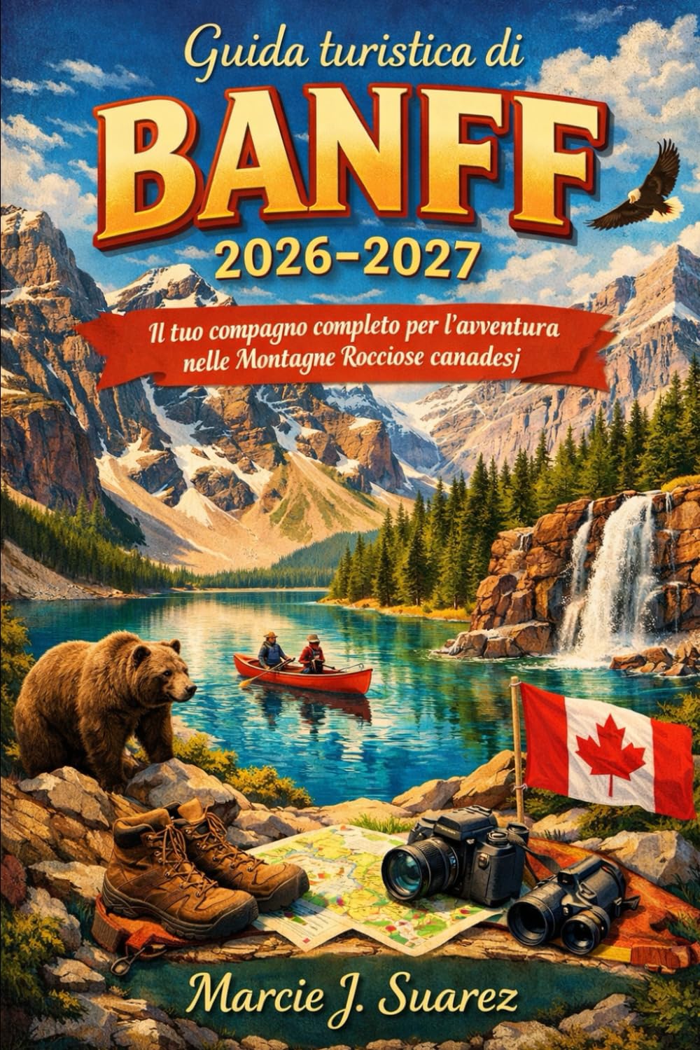 Guida turistica di Banff 2026–2027: Il tuo compagno completo per l'avventura nelle Montagne Rocciose canadesi