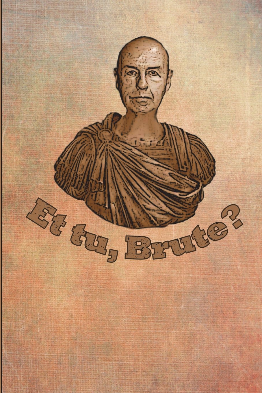 Et Tu, Brute?: Blank, lined notebook, journal, or diary for Shakespeare fans