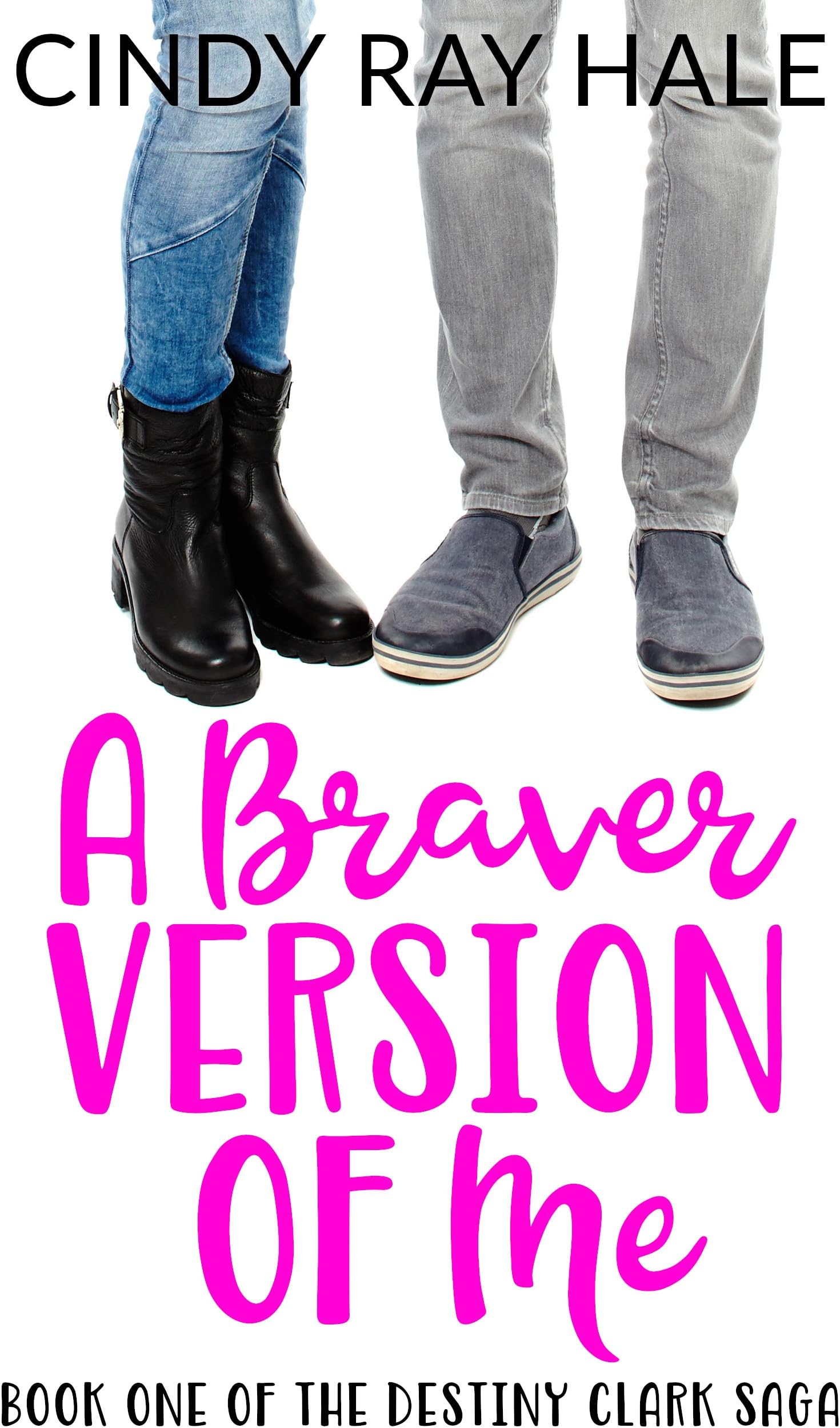A Braver Version of Me (The Destiny Clark Saga Book 1)