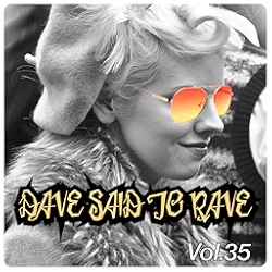 Dave Said To Rave, Vol. 35