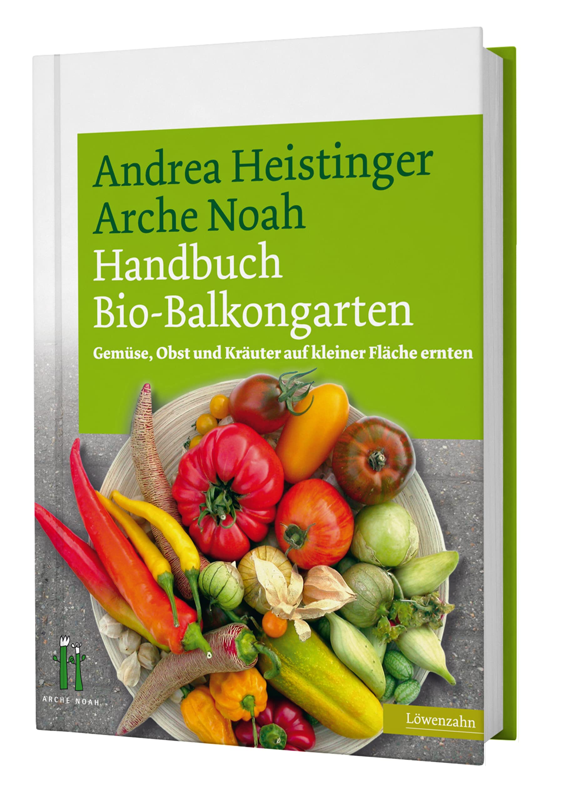Handbuch Bio-Balkongarten. Gemüse, Obst und Kräuter auf kleiner Fläche ernten