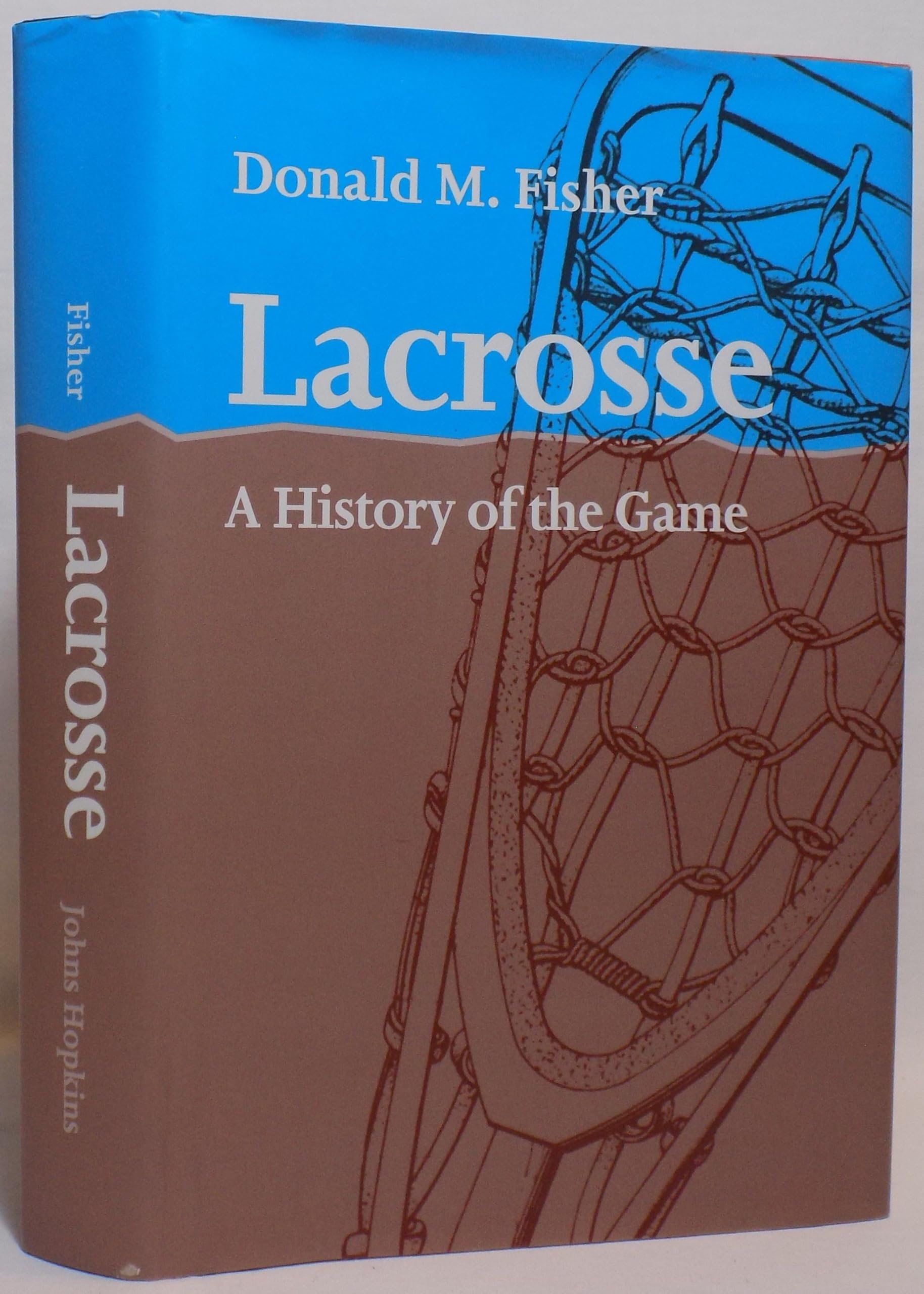 Lacrosse: A History of the Game