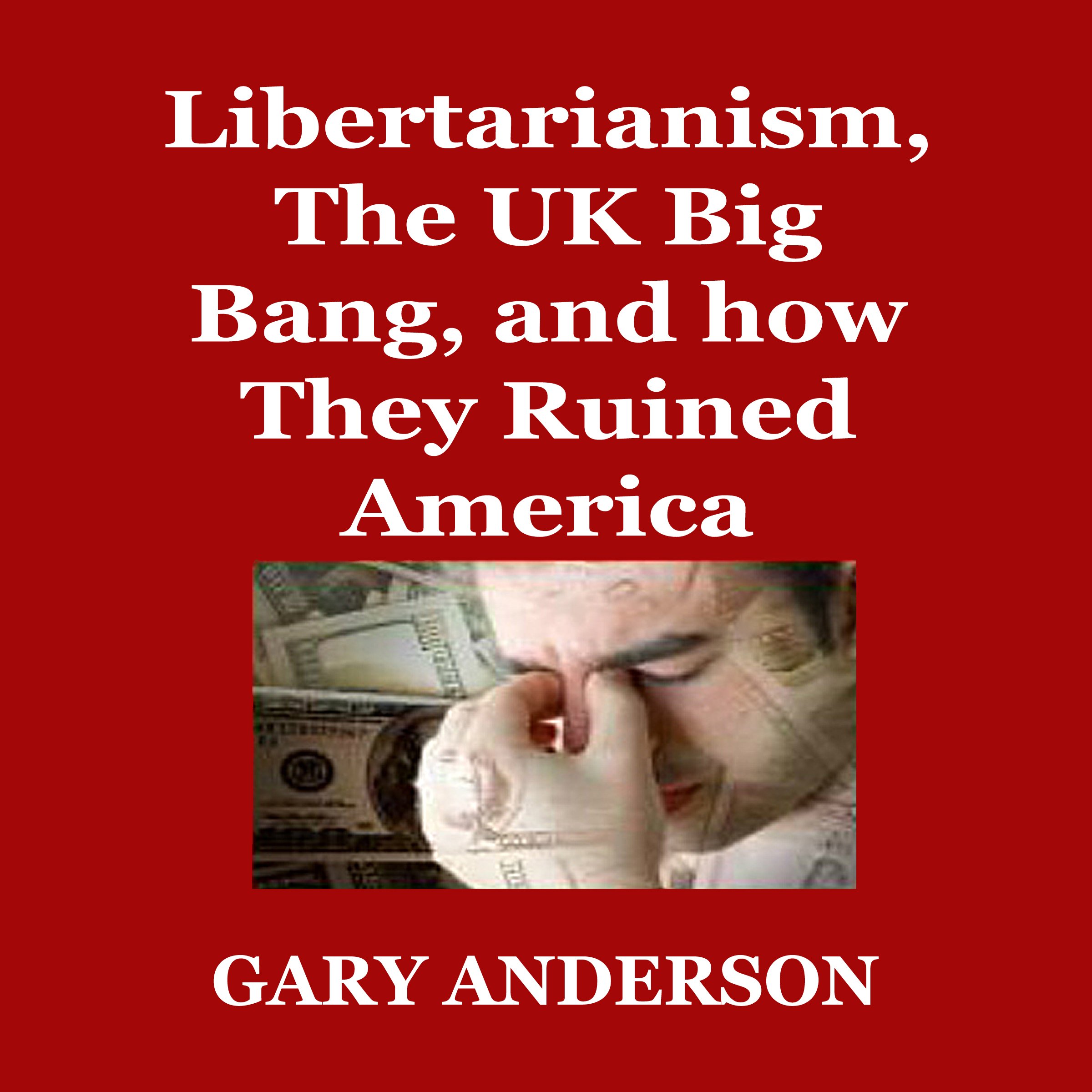 Libertarianism, the UK Big Bang, and How They Ruined America