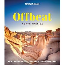 Lonely Planet Offbeat North America Covers USAs 50 States & More | 100 Lesser Known Places | Expert Travel Tips & Insider Knowledge | Amazing Crowd Free Experiences