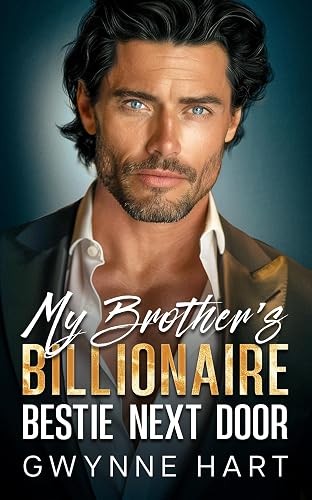 My Brother’s Billionaire Bestie Next Door: An Enemies to Lovers Surprise Pregnancy Romance (Sizzling Billionaires)