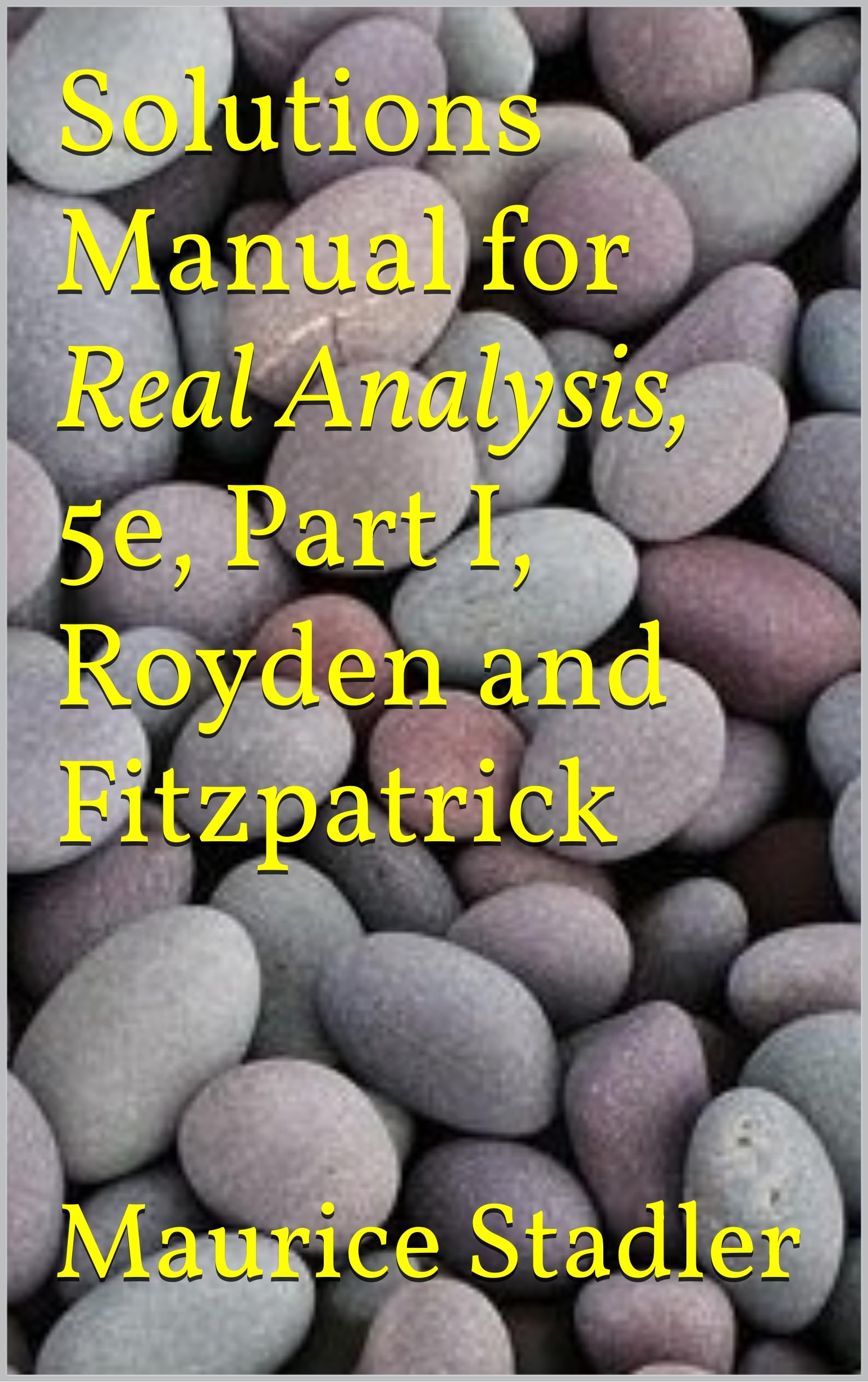 Solutions Manual for Real Analysis, 5e, Part I, Royden and Fitzpatrick