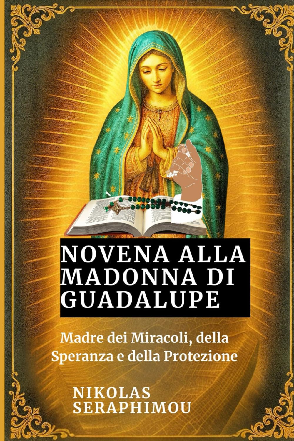 NOVENA ALLA MADONNA DI GUADALUPE: Madre dei Miracoli, della Speranza e della Protezione (PRAYERS WITHOUT BORDERS NOVENA SERIES)