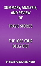 Summary, Analysis, and Review of Travis Stork’s The Lose Your Belly Diet