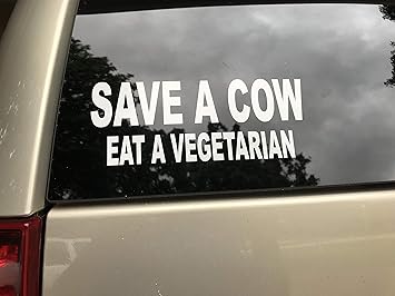 Amazon Com Save A Cow Eat A Vegetarian Bumper Sticker Vinyl Decal Automotive Amazon Com Save A Cow Eat A Vegetarian Bumper Sticker Vinyl Decal Automotive