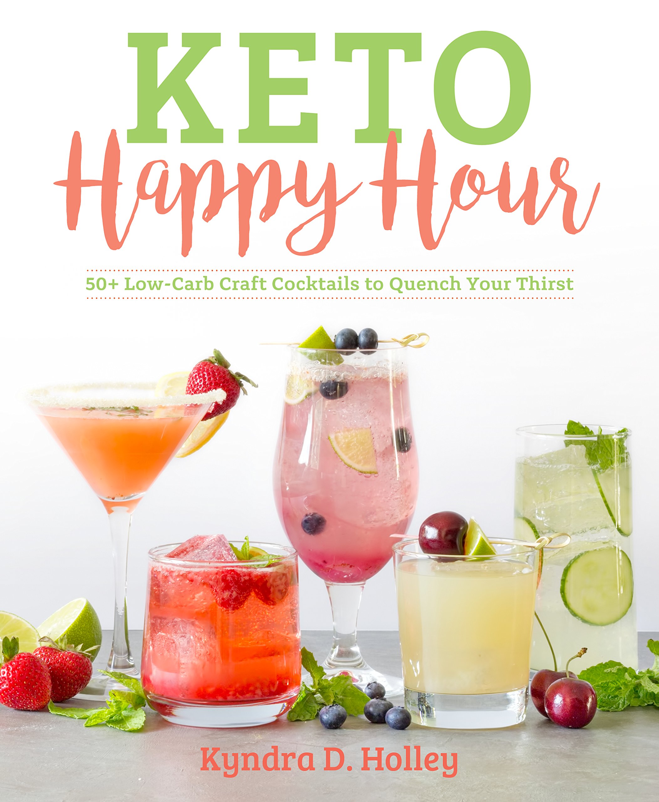 Keto Happy Hour: 50+ Low-Carb Craft Cocktails to Quench Your Thirst (1)
