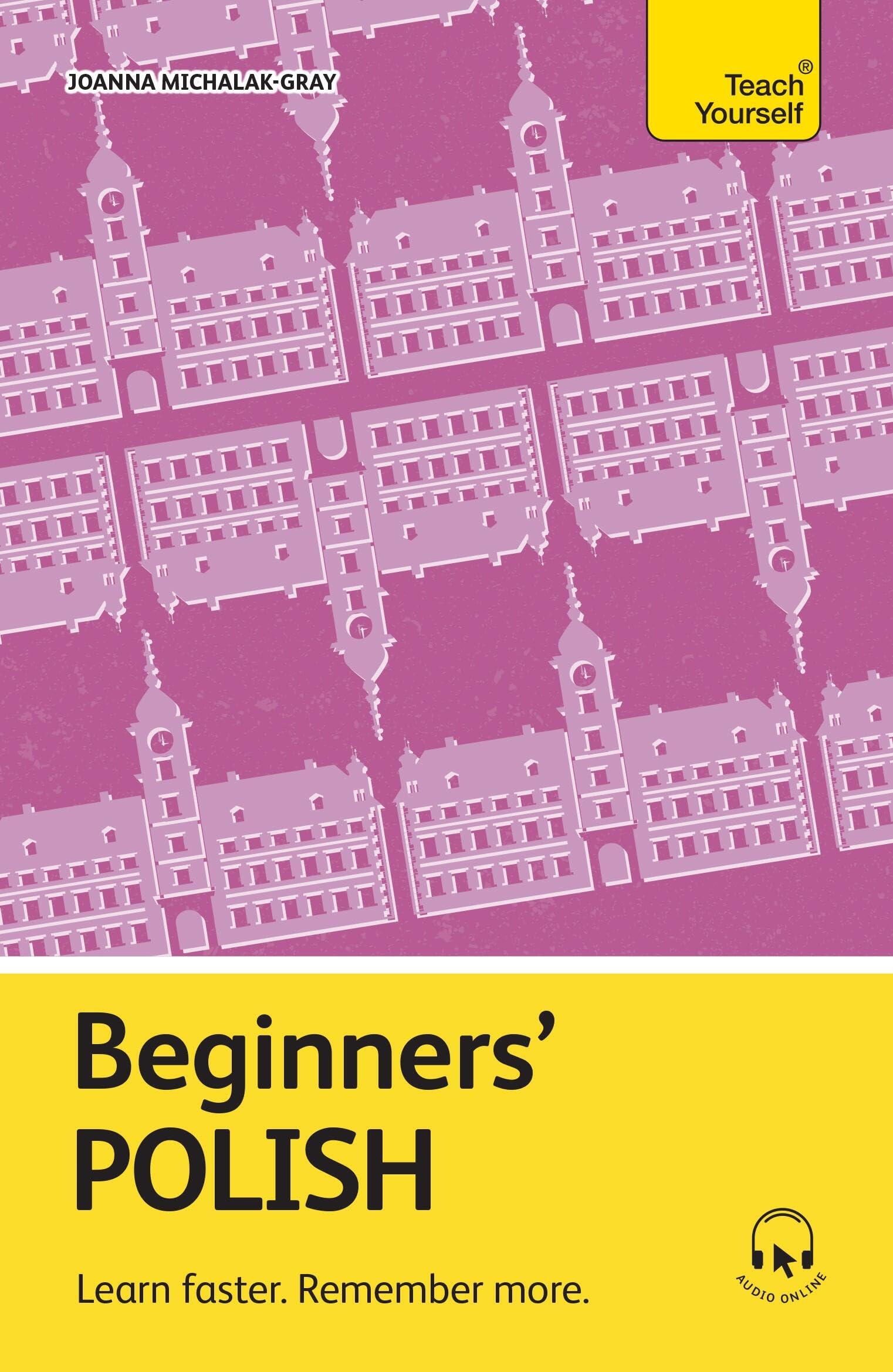 Beginners’ Polish: Learn faster. Remember more. (Teach Yourself Beginners’ Language Learning Series)