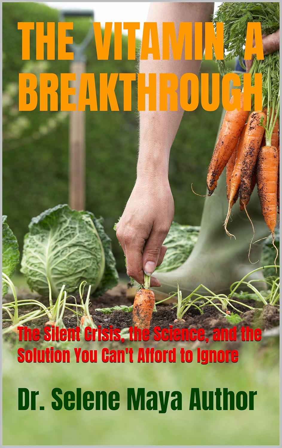 THE VITAMIN A BREAKTHROUGH: The Silent Crisis, the Science, and the Solution You Can’t Afford to Ignore