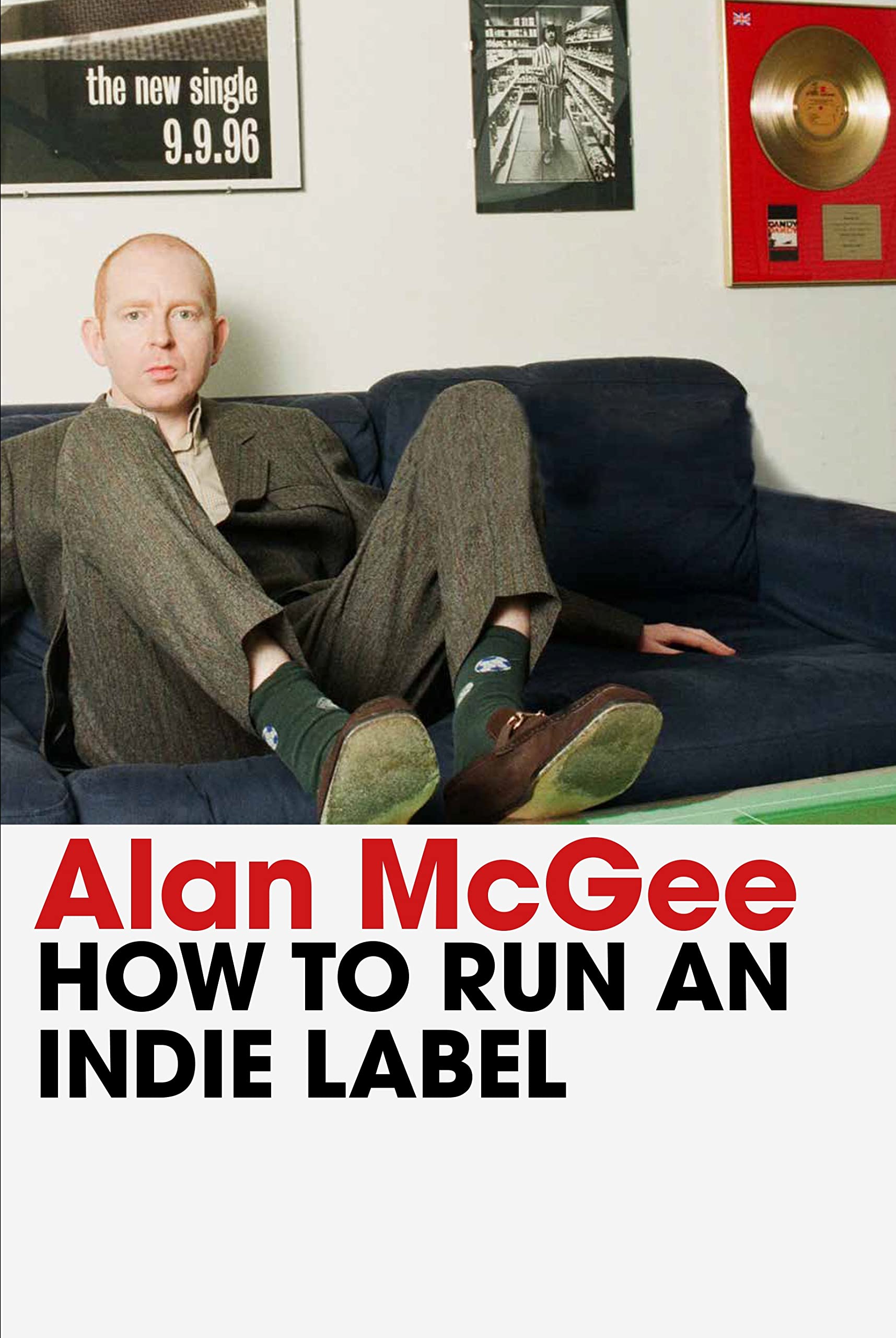 How to Run an Indie Label man who discovered Oasis by Alan McGee Hardcover NEW