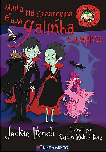 Famílias Malucas. Minha Tia Cacaregina É Uma Galinha Vampira