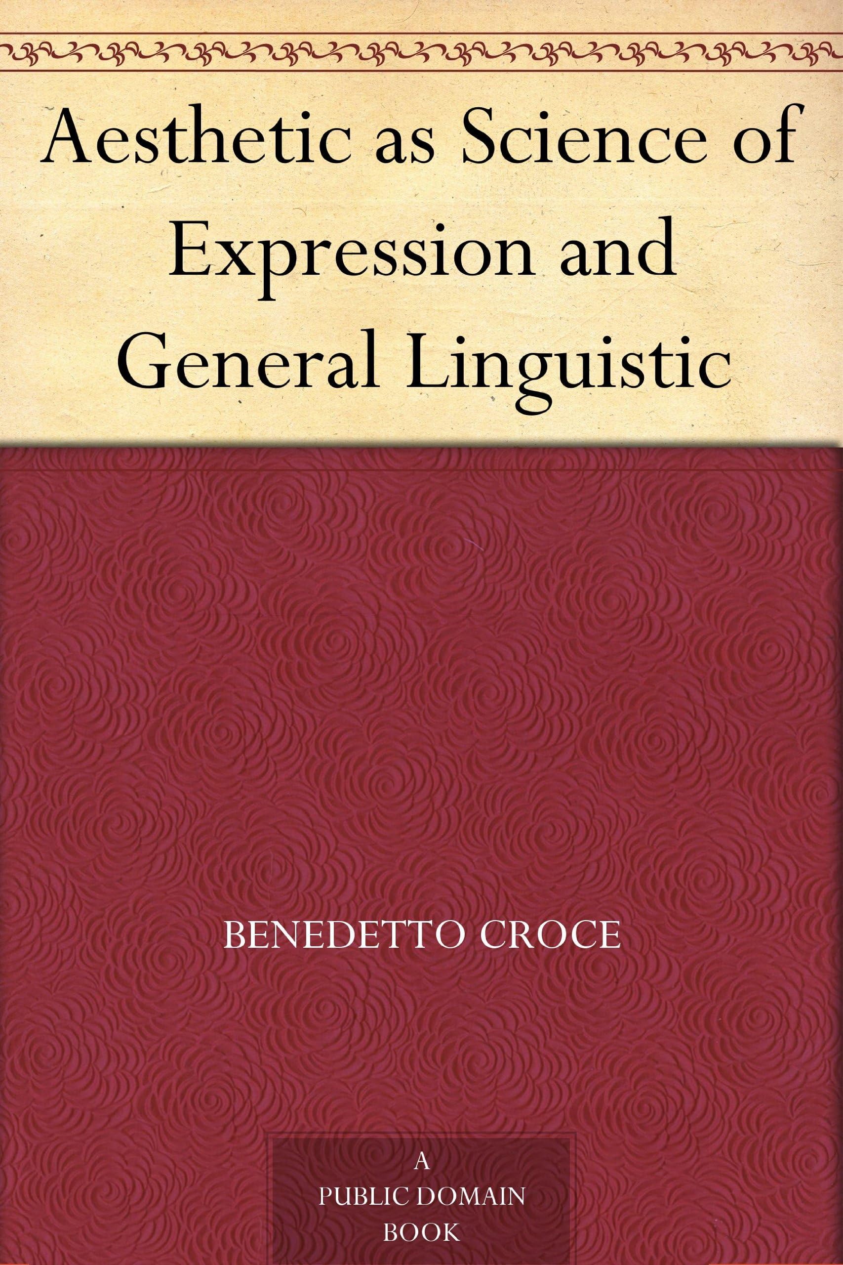 Aesthetic as Science of Expression and General Linguistic