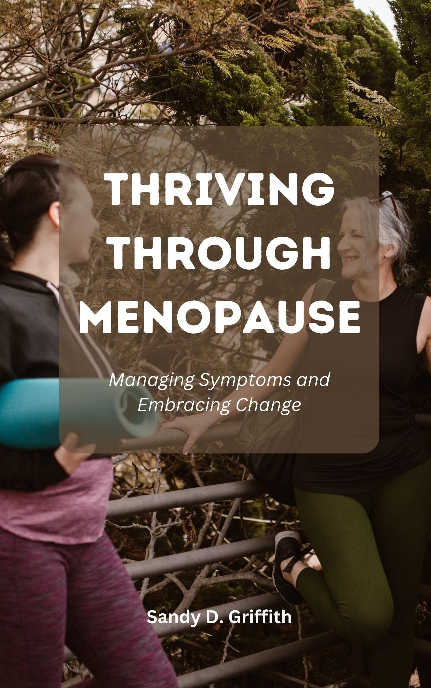Thriving Through Menopause: Managing Symptoms and Embracing Change