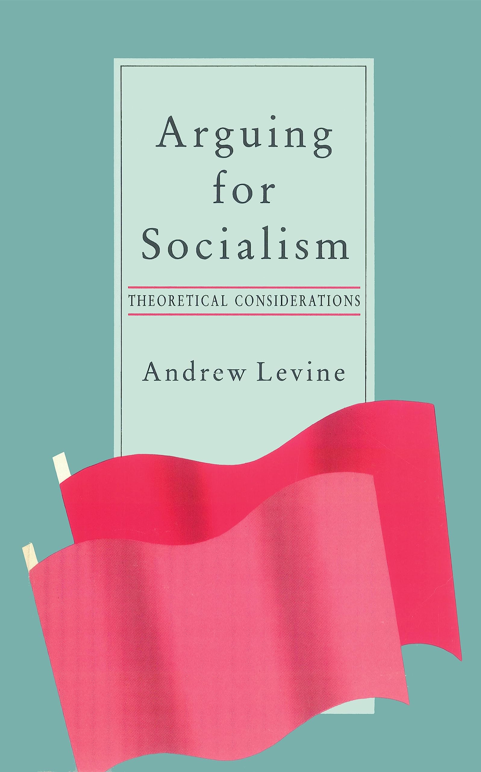 Arguing for Socialism: Theoretical Considerations