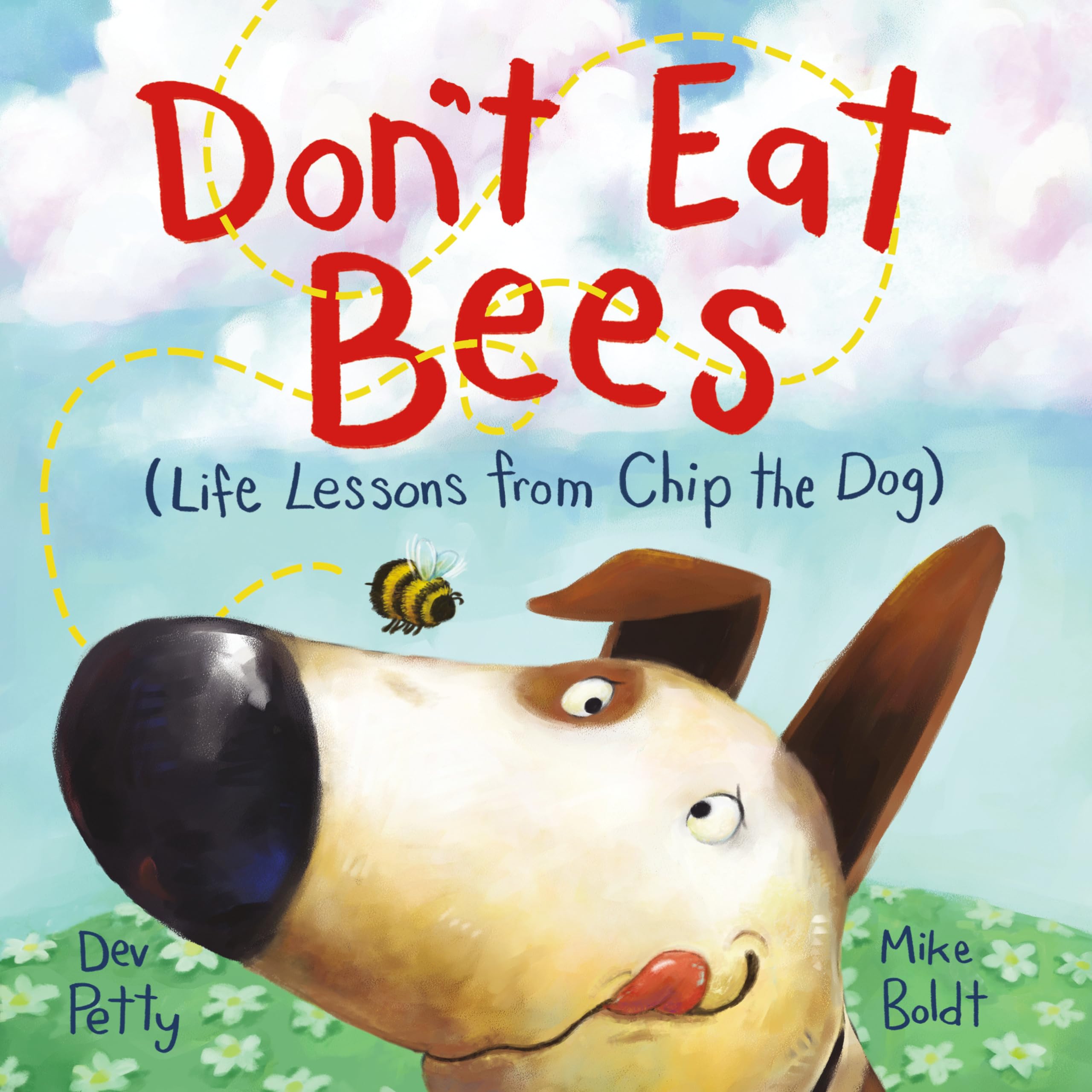 Don't Eat Bees: Life Lessons from Chip the Dog. Petty, Boldt 9780593433126**