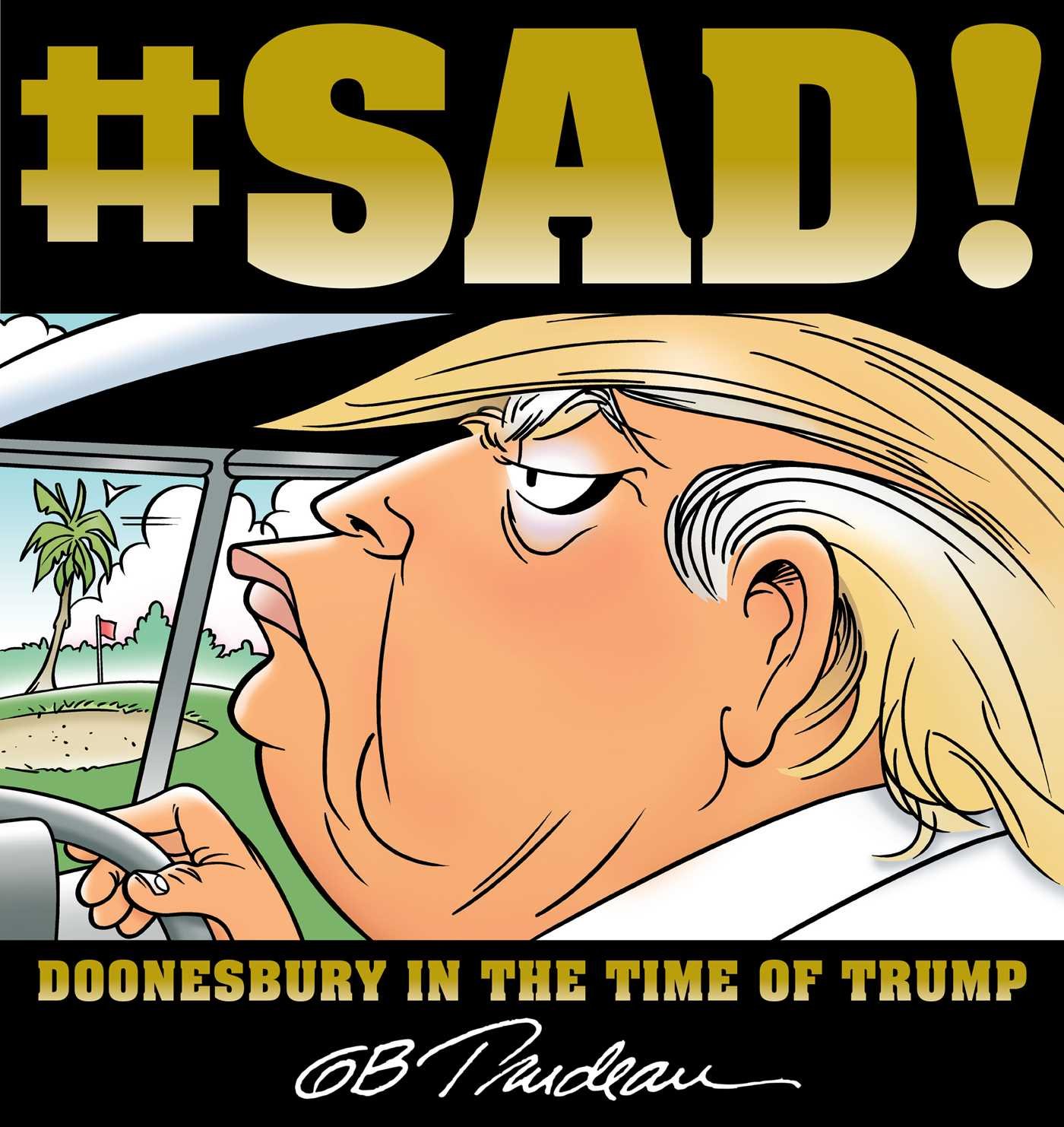 #SAD!: Doonesbury in the Time of Trump Paperback – Illustrated, September 18, 2018
